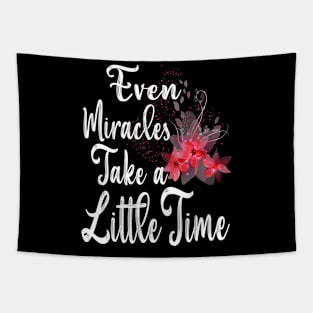 Even Miracles Take a Little Time Tapestry