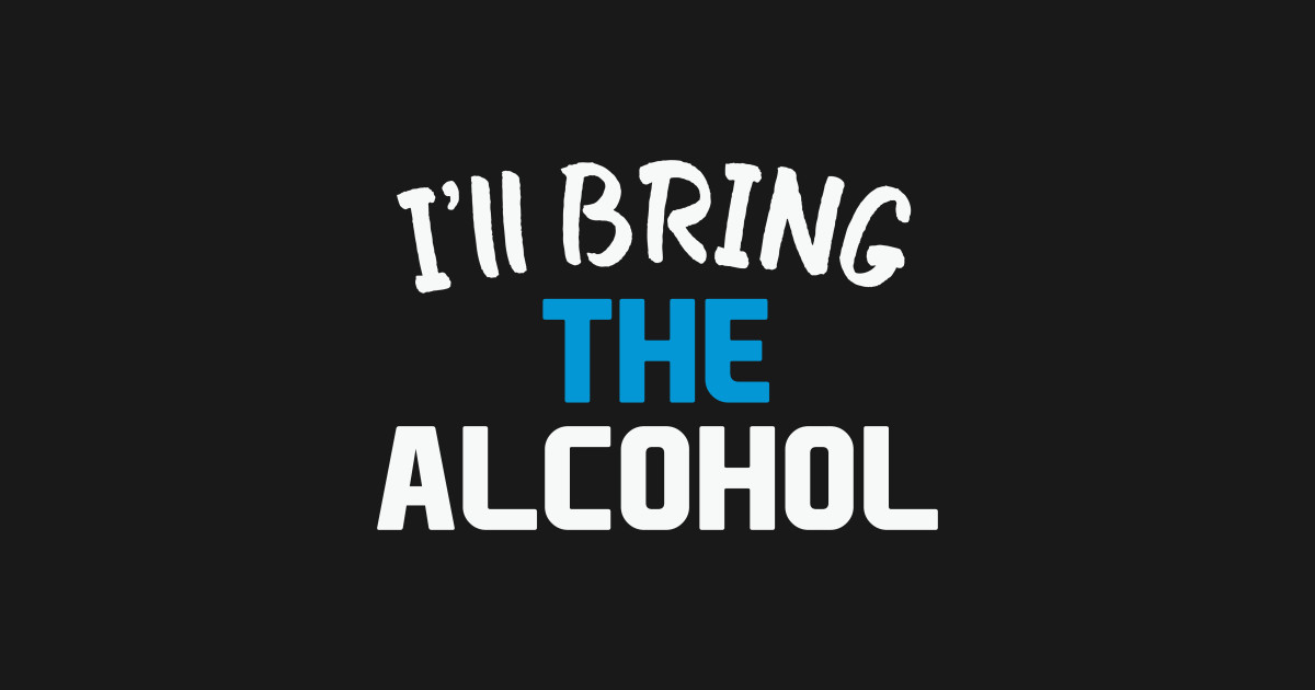 I'll Bring the Alcohol - Alcohol - Mug | TeePublic