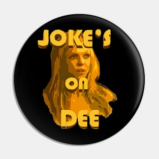 Jokes On Dee Always Sunny Pin