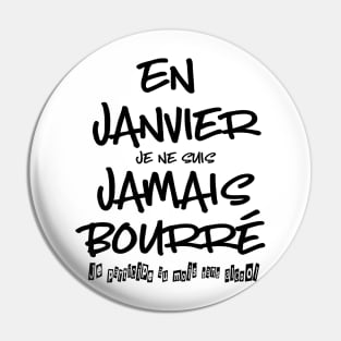 En janvier je ne suis jamais bourré Pin