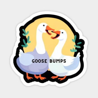 Goose Bumps Magnet