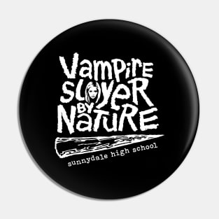 Vampire Slayer by Nature - Buffy Pin