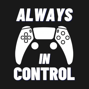 Always in Control T-Shirt