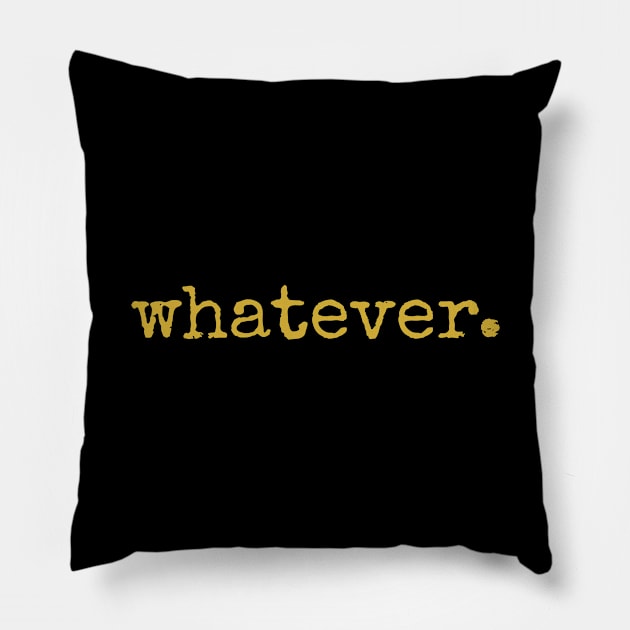 Whatever Pillow by JonesCreations