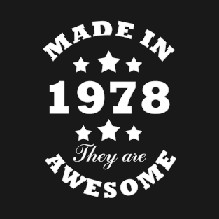 Made in 1978 the are awesome T-Shirt