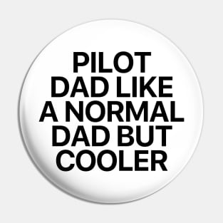 Pilot Dad Like A Normal Dad But Cooler Pin