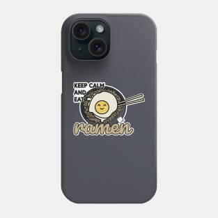 Keep Calm and Eat Ramen Phone Case