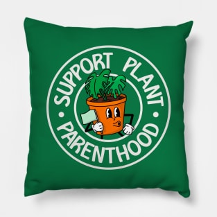 Support Plant Parenthood - Funny Plant Pun Pillow