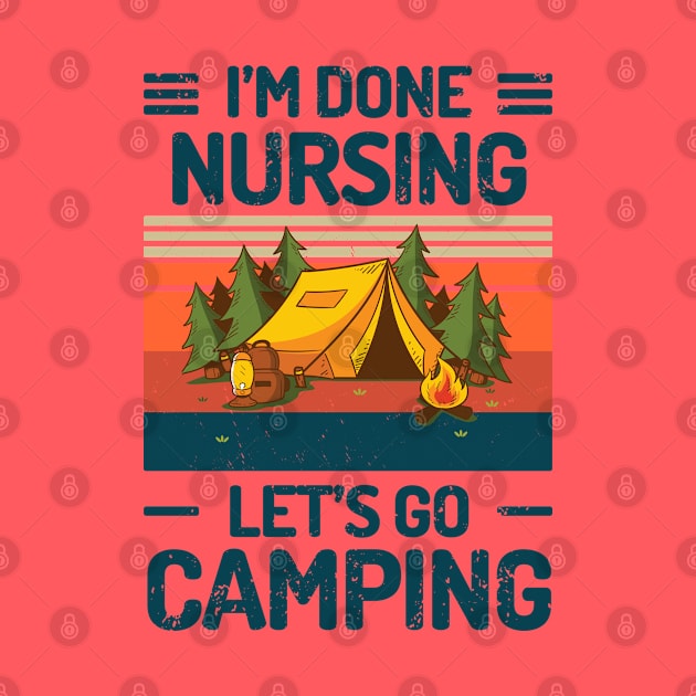 Im Done Nursing Lets Go Camping by Salt88