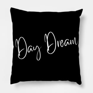 Day Dream. A Self Love, Self Confidence Quote. Pillow