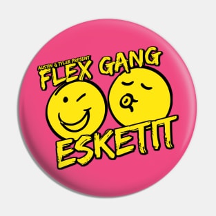 FLEX GANG - ESKETIT Pin