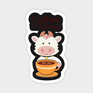 Cute Coffee then Cows Magnet