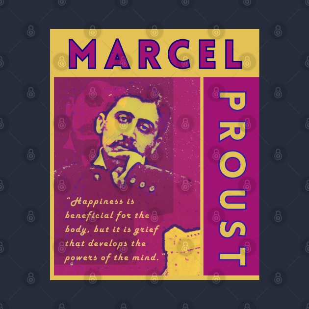 Marcel Proust portrait and quote: Happiness is beneficial for the body by artbleed