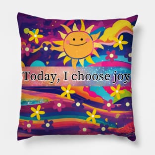 Today, I choose joy. Pillow