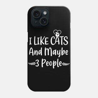 I like cats and maybe 3 people Phone Case