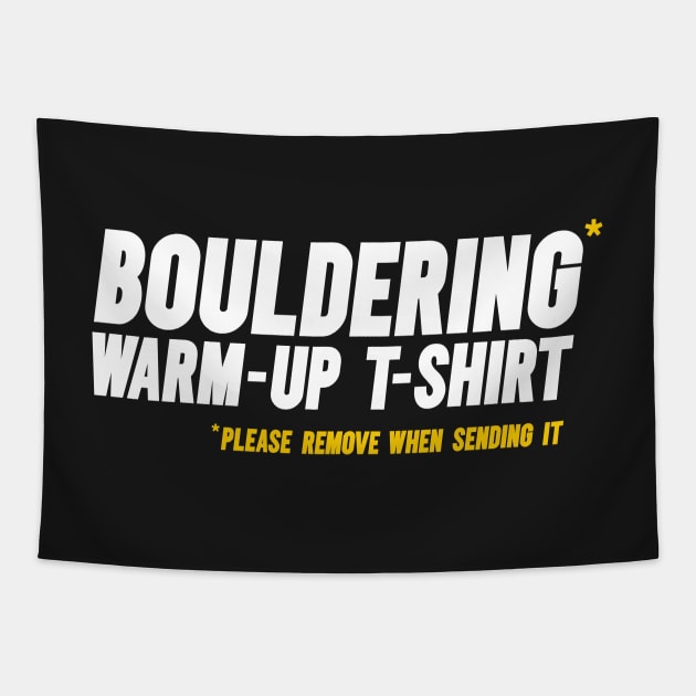 Funny Bouldering, Climbing Short-Sleeve T-Shirt. “Bouldering warm-up t-shirt. Please remove when sending it” Tapestry by PlantSlayer