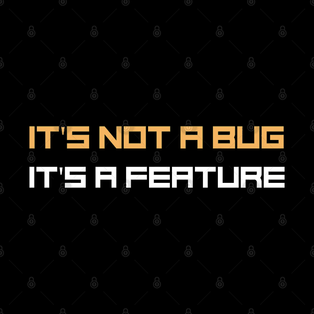 Programmer Motto - It's not a bug, it's a feature by Cyber Club Tees