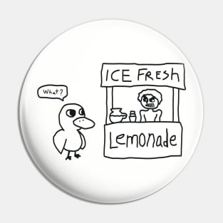 What? The duck and the lemonade seller Pin