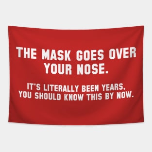 The Mask Goes Over Your Nose Tapestry