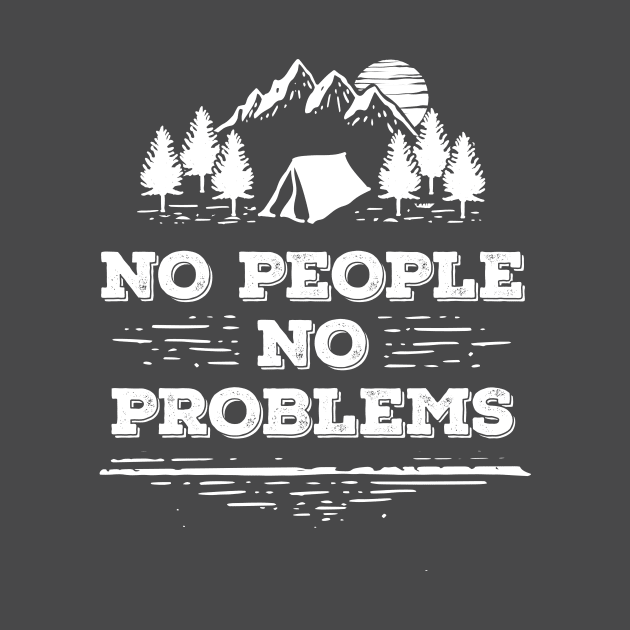 NO People NO Problems - Introvert Camping Shirt by bicone