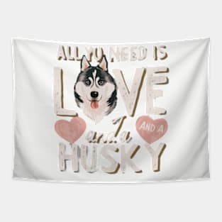 All You Need Is Love And A husky Tapestry