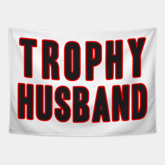 TROPHY HUSBAND Tapestry by nandawatimah