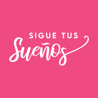 Sigue tus sueños T-Shirt