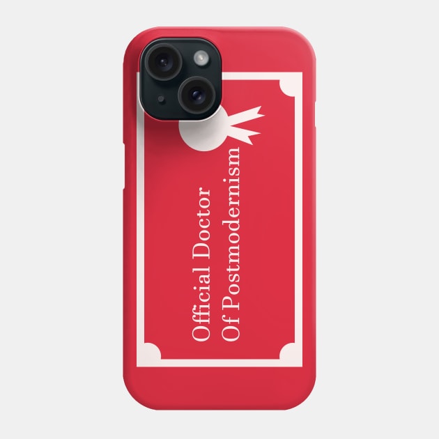 Official Doctor Of Postmodernism Phone Case by petercoffin