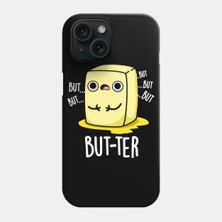 But-ter Funny Butter Pun Phone Case