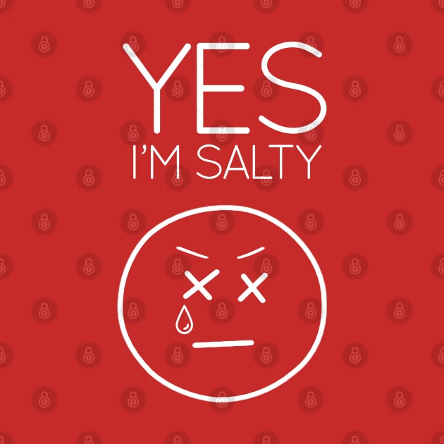 Yes I'm Salty by GLStyleDesigns