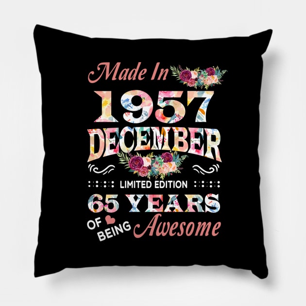 Made In 1957 December 65 Years Of Being Awesome Flowers Pillow by Vladis