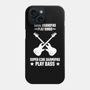 Some Grandpas Play Bingo Super Cool Grandpas Play Bass Funny Quote Distressed Phone Case