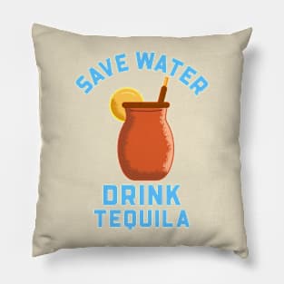 Save Water Drink Tequila Pillow