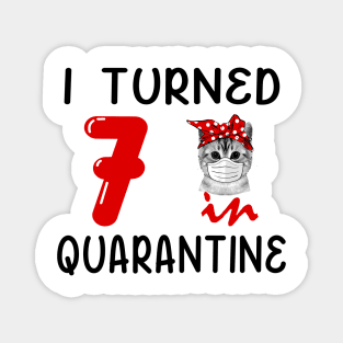 I Turned 7 In Quarantine Funny Cat Facemask Magnet