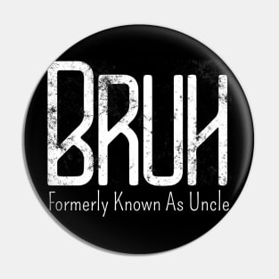 Mens Bruh Formerly Known As Uncle Meme Funny Saying Bro Pin