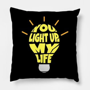 You Light Up My Life Pillow