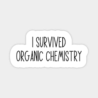 I Survived Organic Chemistry - Funny Organic Chemistry Joke Magnet