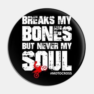 Break My Bones But Never My Soul #Motocross Pin