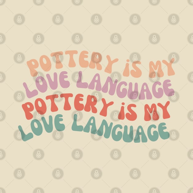 Pottery is My Love Language by Prism Chalk House
