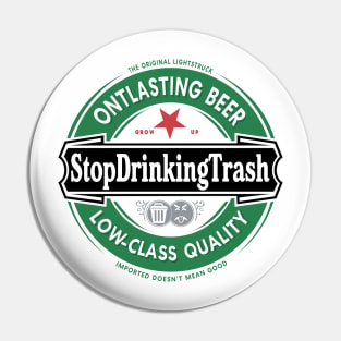 Stop Drinking Trash Imported Pin