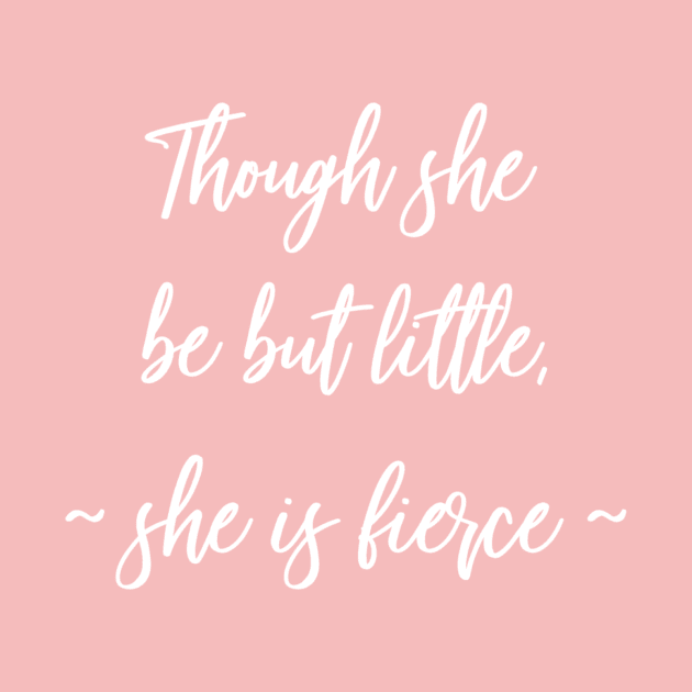 Though she be but little, she is fierce by jesso