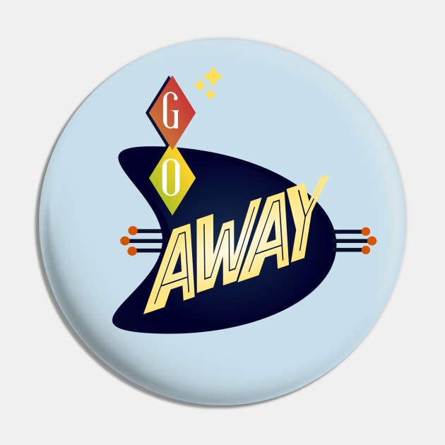 Go Away Retro Pin by TaliDe