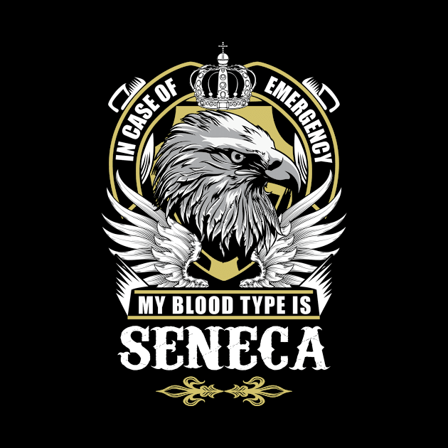 Seneca Name T Shirt - In Case Of Emergency My Blood Type Is Seneca Gift Item by AlyssiaAntonio7529