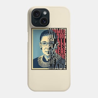 RBG Ruth Bader Ginsburg Women Belong In All Places Phone Case