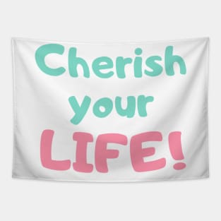 Cherish Your Life Tapestry