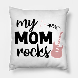 My mom rocks Pillow