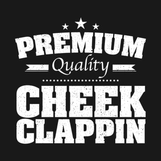 Premium Quality Cheek Clapping T-Shirt