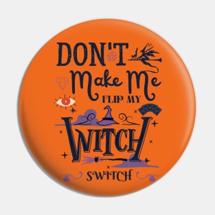 Don't Make Me Flip My Witch Switch Pin