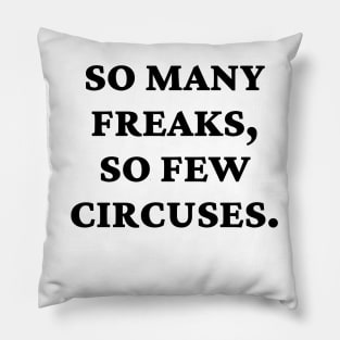 So many freaks, so few circuses. Pillow