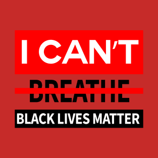 black lives matter, i cant breathe, george floyd T-Shirt